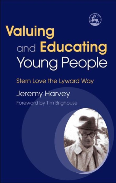 Valuing and Educating Young People : Stern Love the Lyward Way, PDF eBook
