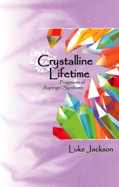 Crystalline Lifetime : Fragments of Asperger Syndrome, PDF eBook