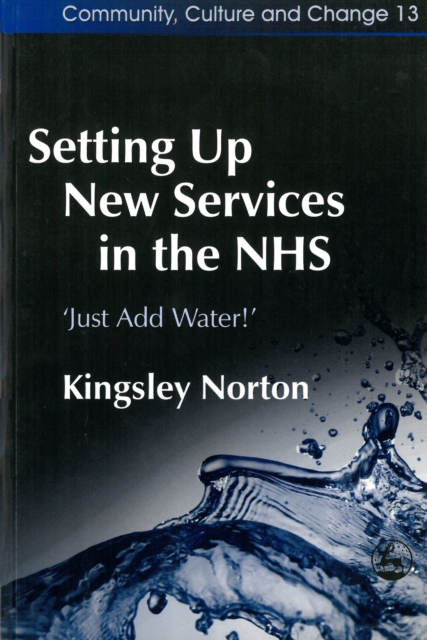 Setting Up New Services in the NHS : 'Just Add Water!', PDF eBook