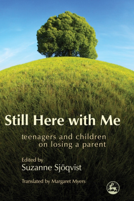 Still Here with Me : Teenagers and Children on Losing a Parent, PDF eBook