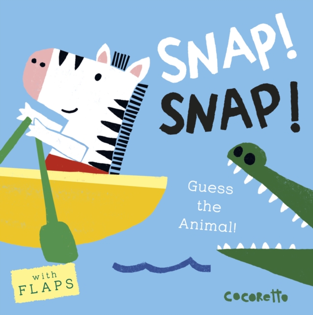 What's that Noise? SNAP! SNAP! : Guess the Animal!, Board book Book