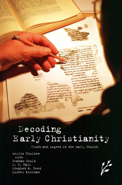 Decoding Early Christianity : Truth and Legend in the Early Church, Hardback Book