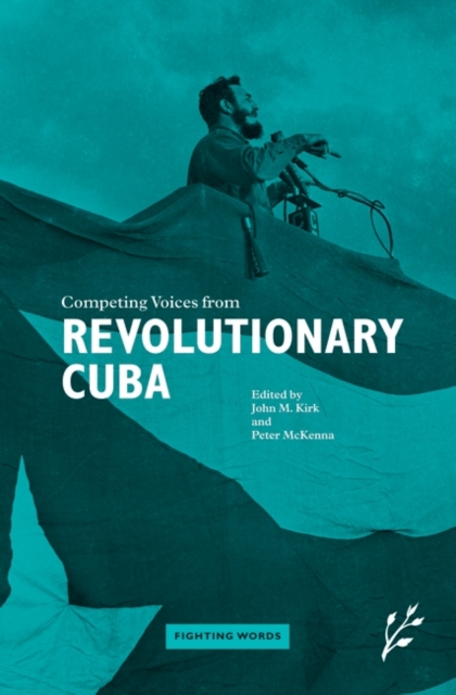 Competing Voices from Revolutionary Cuba : Fighting Words, Hardback Book