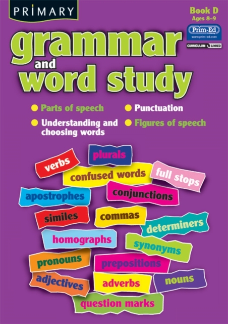 Primary Grammar and Word Study : Parts of Speech, Punctuation, Understanding and Choosing Words, Figures of Speech Bk. D, Paperback / softback Book