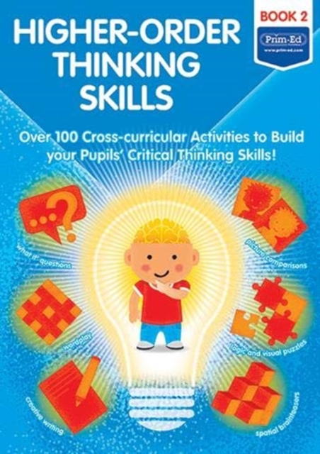 Higher-order Thinking Skills Book 2 : Over 100 cross-curricular activities to build your pupils' critical thinking skills, Copymasters Book