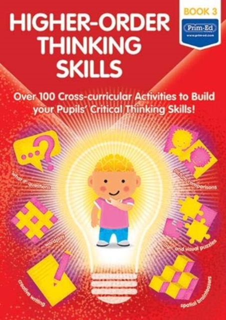 Higher-order Thinking Skills Book 3 : Over 100 cross-curricular activities to build your pupils' critical thinking skills, Copymasters Book