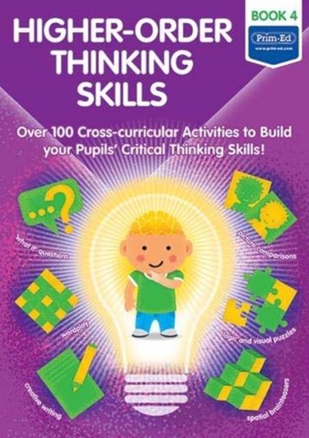 Higher-order Thinking Skills Book 4 : Over 100 cross-curricular activities to build your pupils' critical thinking skills, Copymasters Book