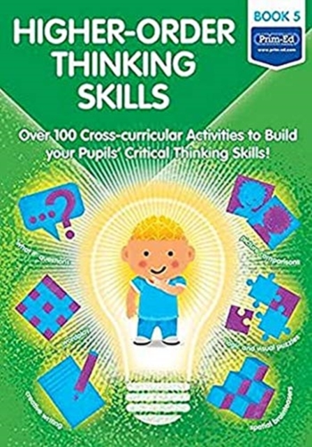 Higher-order Thinking Skills Book 5 : Over 100 cross-curricular activities to build your pupils' critical thinking skills, Copymasters Book