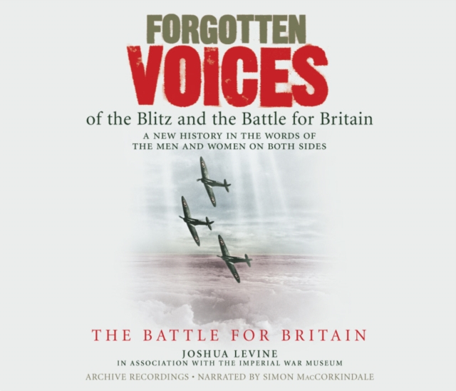 Forgotten Voices of the Blitz and the Battle For Britain : Battle of Britain Pt. 2, CD-Audio Book