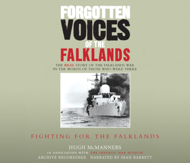 Forgotten Voices of the Falklands Part 2 : Fighting for the Falklands, CD-Audio Book