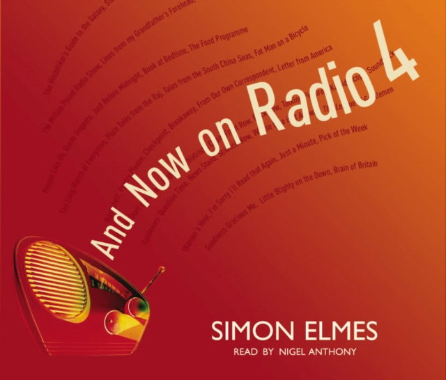 And Now on Radio 4 : A 40th Birthday Celebration of the World's Best Radio Station, CD-Audio Book