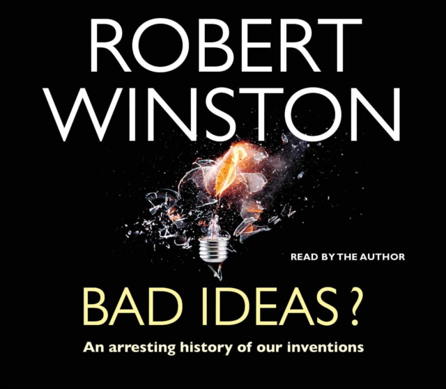 Bad Ideas? : An arresting history of our inventions, CD-Audio Book