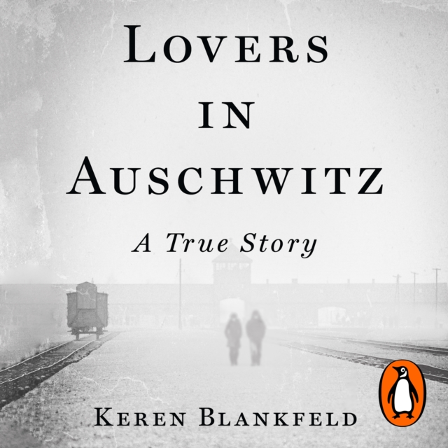 Lovers in Auschwitz : A True Story, eAudiobook MP3 eaudioBook