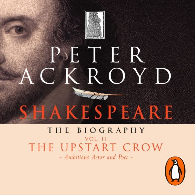 Shakespeare - The Biography: Vol II : The Upstart Crow, eAudiobook MP3 eaudioBook