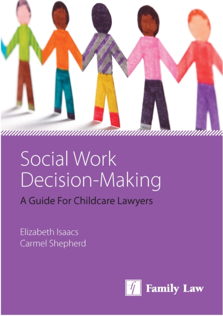 Social Work Decision Making : A Guide for Childcare Lawyers, Paperback / softback Book