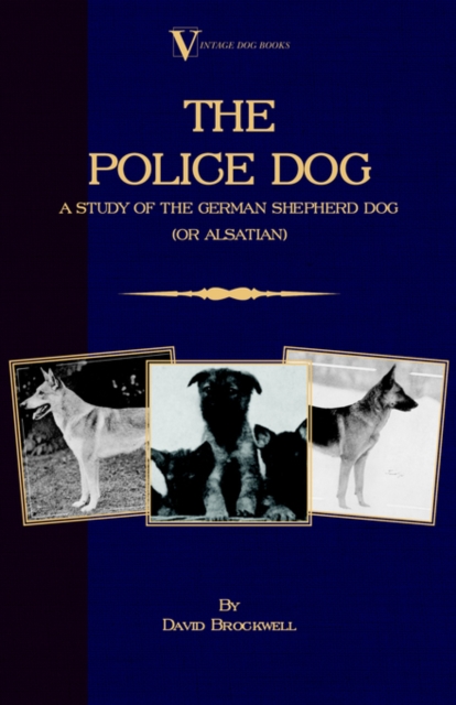 The Police Dog : A Study Of The German Shepherd Dog (or Alsatian), Paperback / softback Book