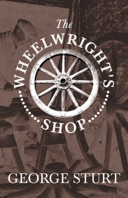 The Wheelwright's Shop, Paperback / softback Book