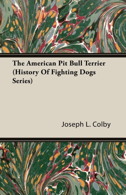 The American Pit Bull Terrier (History Of Fighting Dogs Series), Paperback / softback Book