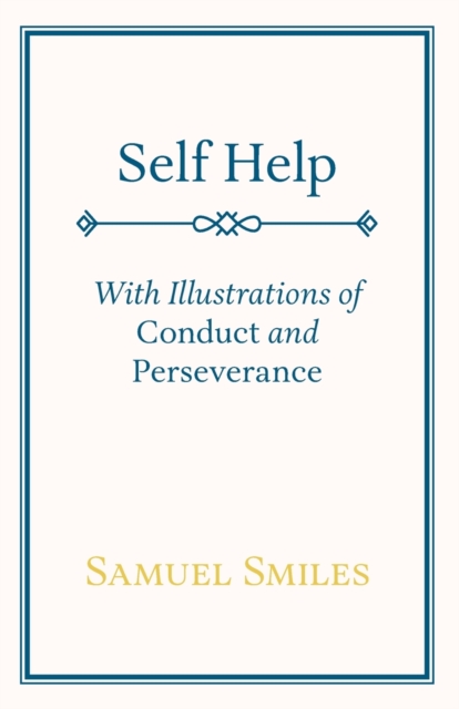 Self Help; With Illustrations of Conduct and Perseverance, Paperback / softback Book