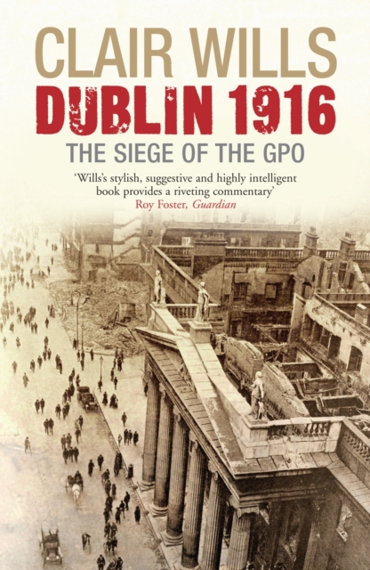 Dublin 1916 : The Siege of the GPO, Paperback / softback Book