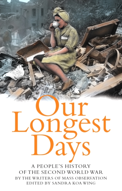 Our Longest Days: A people's history of the Second World War, Paperback / softback Book