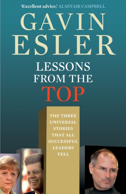 Lessons from the Top : The three universal stories that all successful leaders tell, Paperback / softback Book