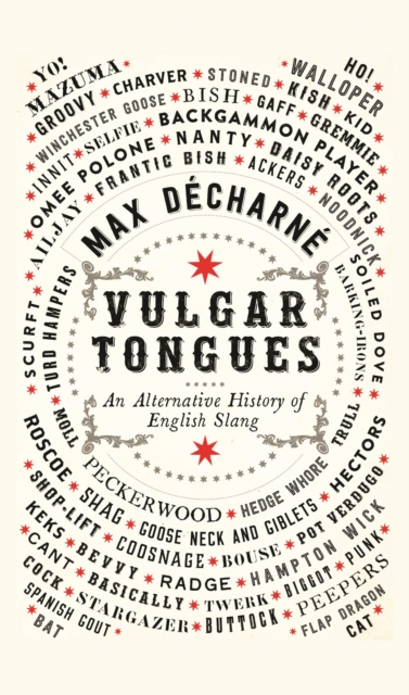Vulgar Tongues : An Alternative History of English Slang, Hardback Book