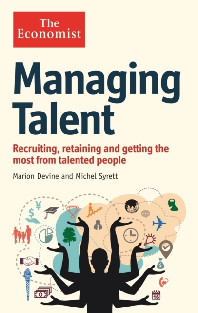 The Economist: Managing Talent : Recruiting, retaining and getting the most from talented people, Paperback / softback Book