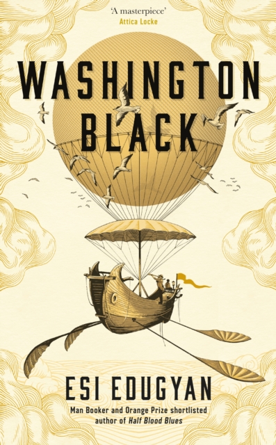 Washington Black : Shortlisted for the Man Booker Prize 2018, Hardback Book
