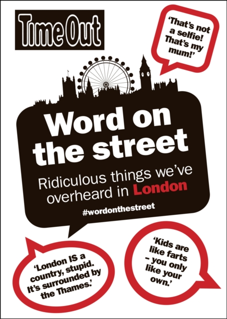 Word on the Street : Ridiculous Things We'Ve Overheard in London, Paperback / softback Book