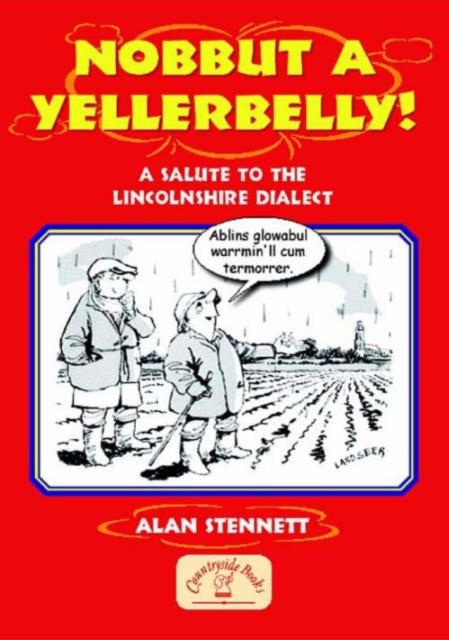 Nobbut a Yellerbelly! : A Salute to the Lincolnshire Dialect, Paperback / softback Book