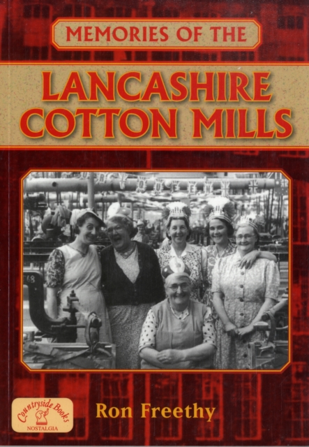 Memories of the Lancashire Cotton Mills, Paperback / softback Book