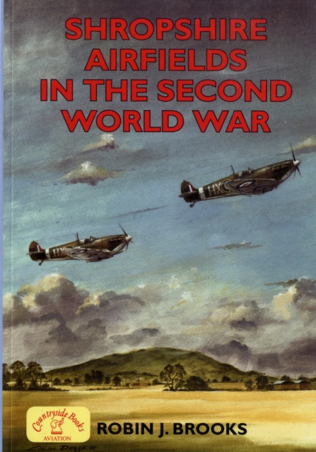 Shropshire Airfields in the Second World War, Paperback Book