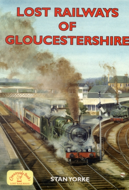 Lost Railways of Gloucestershire, Paperback / softback Book
