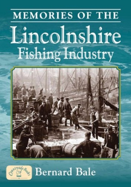 Memories of the Lincolnshire Fishing Industry, Paperback / softback Book