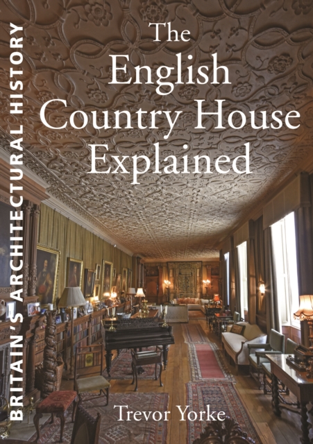 The English Country House Explained, Paperback / softback Book