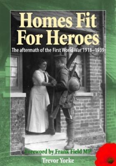 Homes Fit For Heroes : The Aftermath of the First World War 1918-1939, Paperback / softback Book