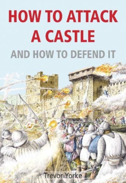 How to Attack A Castle : And How To Defend It, Paperback / softback Book