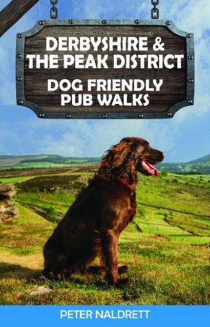Derbyshire & the Peak District Dog Friendly Pub Walks, Paperback / softback Book