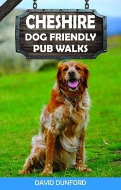 Cheshire Dog Friendly Pub Walks : 20 Dog Walks, Paperback / softback Book