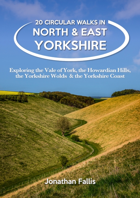 20 Circular Walks in North & East Yorkshire : Exploring the Vale of York, the Howardian Hills, the Yorkshire Wolds & the Yorkshire Coast, Paperback / softback Book