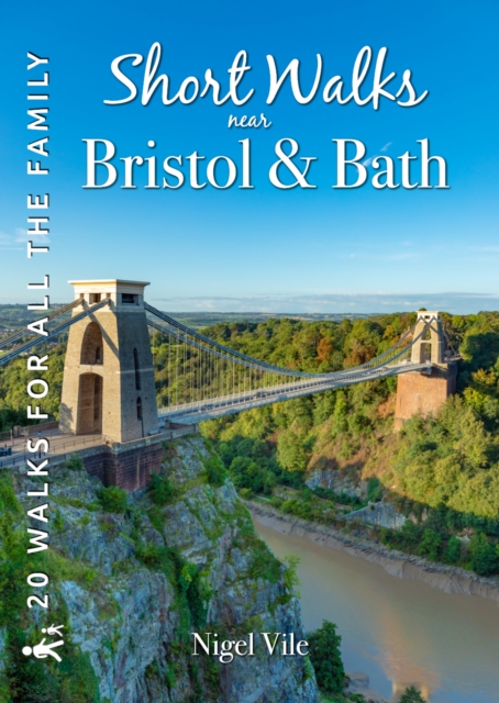 Short Walks near Bristol & Bath : 20 Circular Walks for all the Family, Paperback / softback Book