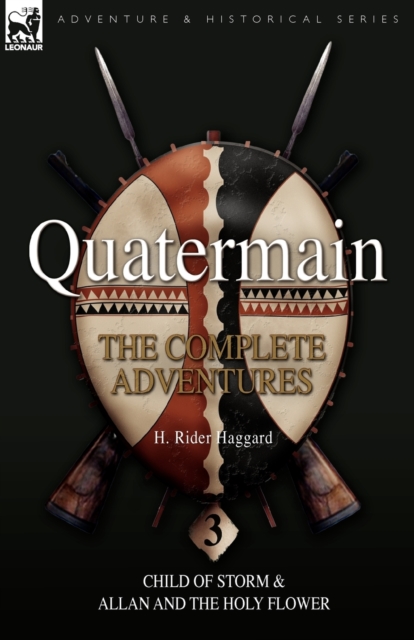 Quatermain : the Complete Adventures: 3-Child of Storm & Allan and the Holy Flower, Paperback / softback Book