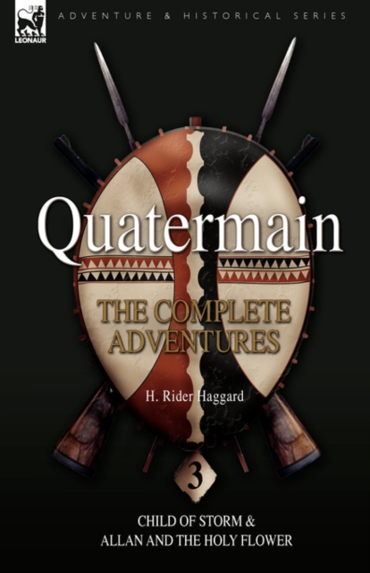 Quatermain : the Complete Adventures: 3-Child of Storm & Allan and the Holy Flower, Hardback Book