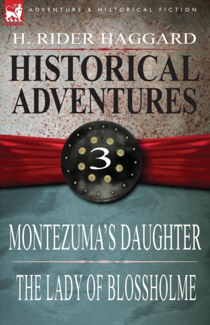 Historical Adventures : 3-Montezuma's Daughter & the Lady of Blossholme, Paperback / softback Book