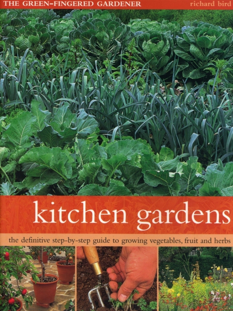 Kitchen Gardens : The green-fingered gardener: The definitive step-by-step guide to growing fruit, vegetables and herbs, Paperback / softback Book