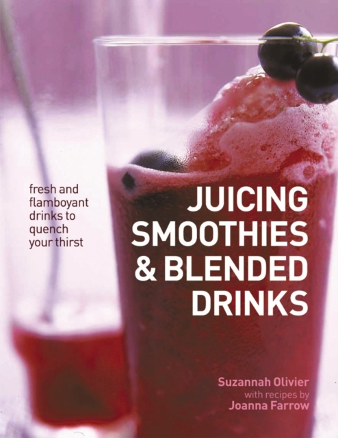 Juicing, Smoothies & Blended Drinks, Paperback / softback Book