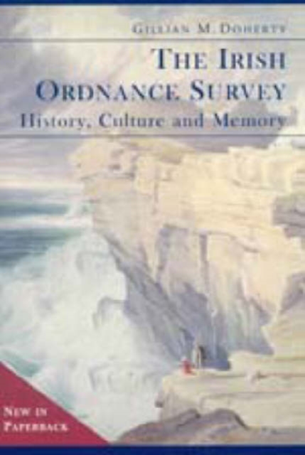 The Irish Ordnance Survey : History, Culture and Memory, Paperback / softback Book