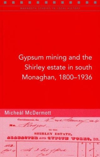 Gypsum Mining in South Monaghan, 1800-1936, Paperback / softback Book