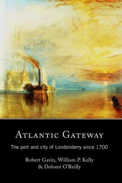 Atlantic Gateway : The Port and City of Londonderry Since 1700, Hardback Book